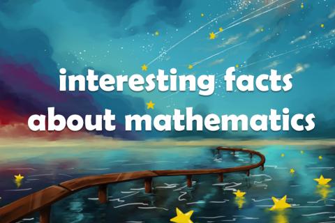 Interesting facts about mathematics