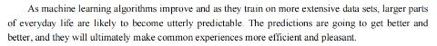 <p>What is likely to happen to larger parts of our daily life as machine learning algorithms improve?</p>