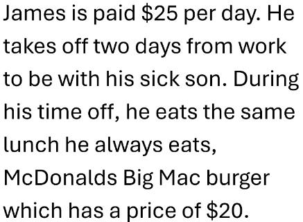<p> What is James&#39; economic cost for staying home with his sick son? </p>